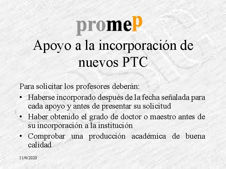 Apoyo a la incorporación de nuevos PTC Para solicitar los profesores deberán: • Haberse