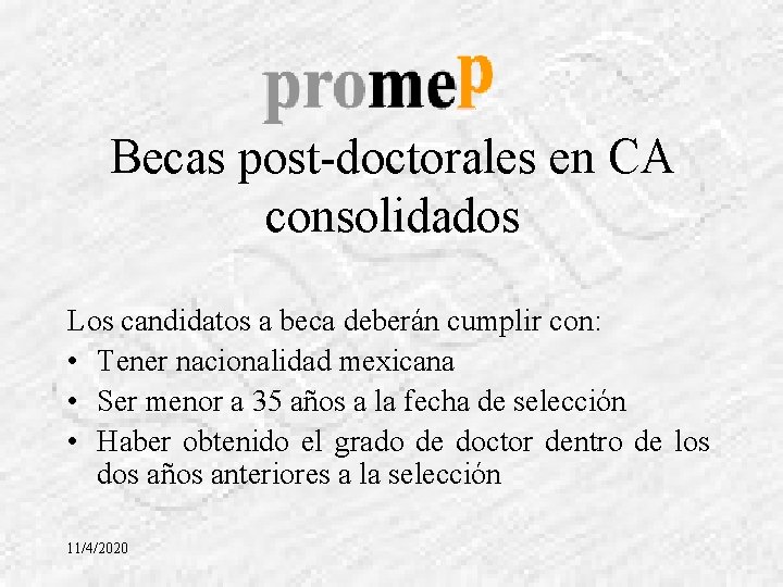 Becas post-doctorales en CA consolidados Los candidatos a beca deberán cumplir con: • Tener