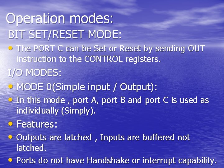 Operation modes: BIT SET/RESET MODE: • The PORT C can be Set or Reset