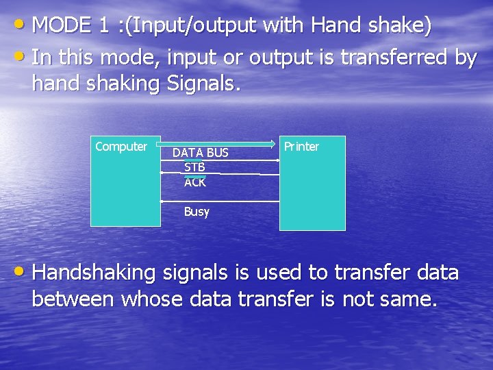  • MODE 1 : (Input/output with Hand shake) • In this mode, input