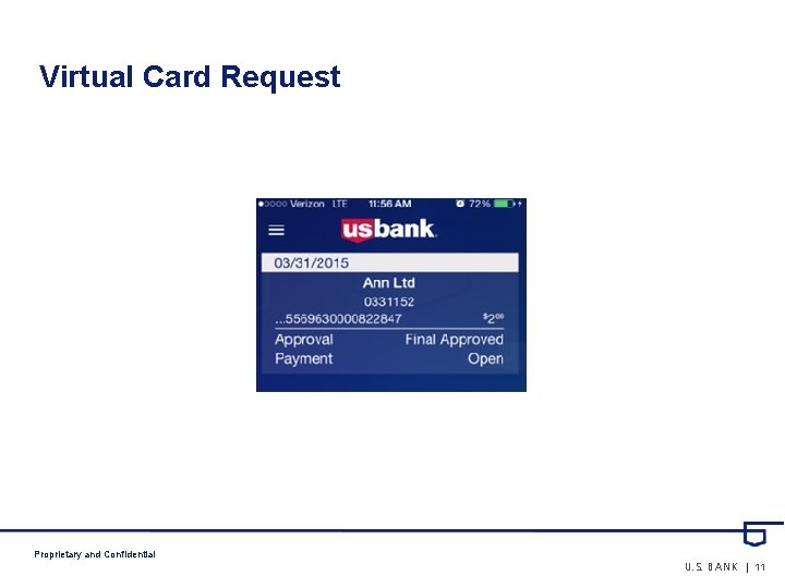 Virtual Card Request Proprietary and Confidential U. S. BANK | 11 
