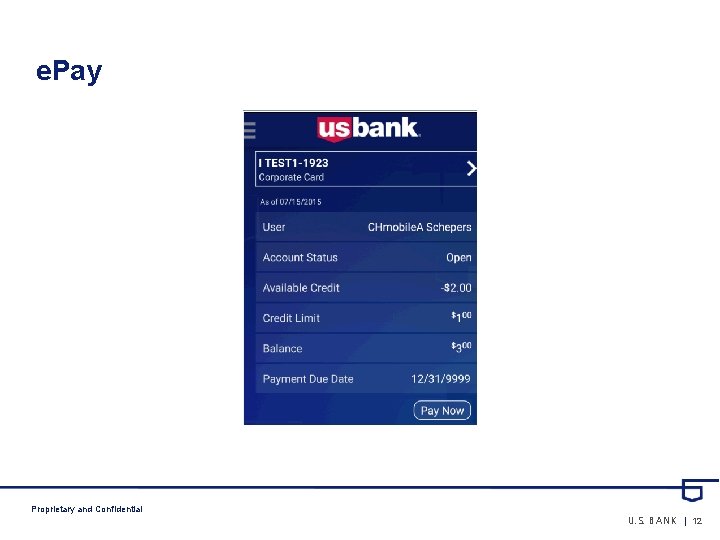 e. Pay Proprietary and Confidential U. S. BANK | 12 