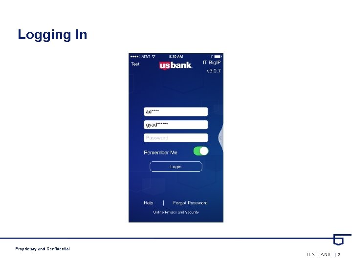 Logging In Proprietary and Confidential U. S. BANK | 3 
