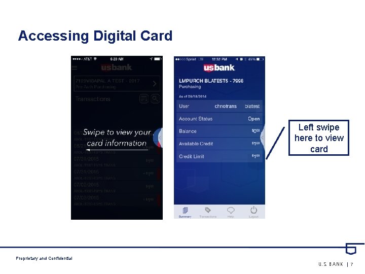 Accessing Digital Card Left swipe here to view card Proprietary and Confidential U. S.