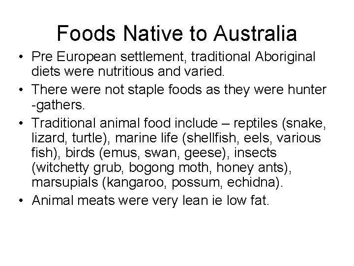 Foods Native to Australia • Pre European settlement, traditional Aboriginal diets were nutritious and