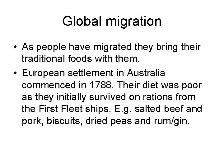 Global migration • As people have migrated they bring their traditional foods with them.