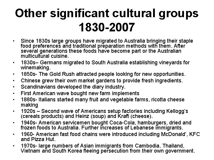 Other significant cultural groups 1830 -2007 • • • Since 1830 s large groups