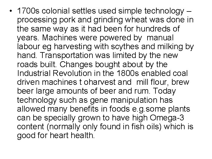  • 1700 s colonial settles used simple technology – processing pork and grinding