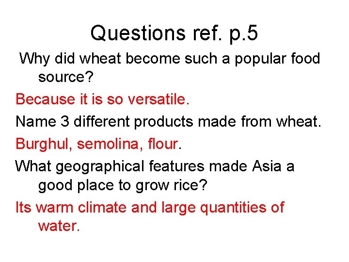 Questions ref. p. 5 Why did wheat become such a popular food source? Because