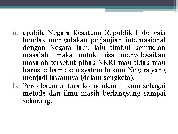 a. apabila Negara Kesatuan Republik Indonesia hendak mengadakan perjanjian internasional dengan Negara lain, lalu