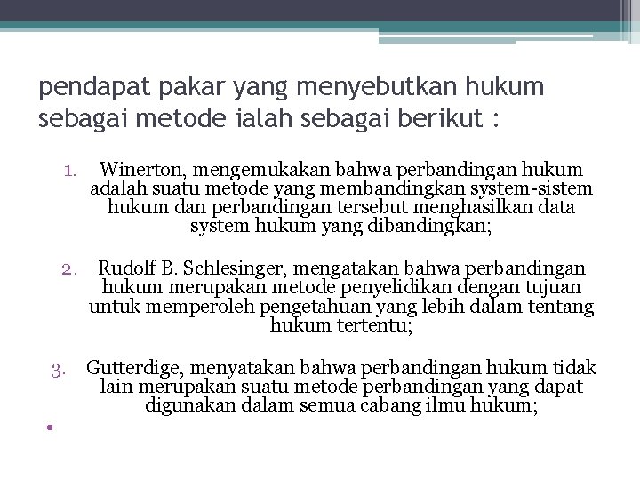 pendapat pakar yang menyebutkan hukum sebagai metode ialah sebagai berikut : 1. Winerton, mengemukakan