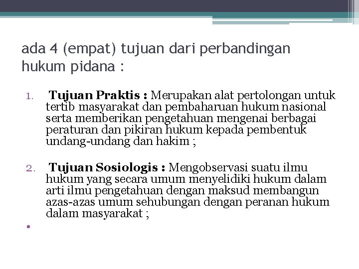 ada 4 (empat) tujuan dari perbandingan hukum pidana : 1. Tujuan Praktis : Merupakan