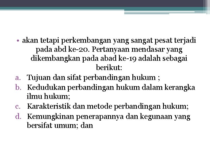  • akan tetapi perkembangan yang sangat pesat terjadi pada abd ke-20. Pertanyaan mendasar