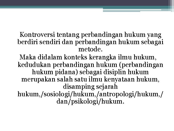 Kontroversi tentang perbandingan hukum yang berdiri sendiri dan perbandingan hukum sebagai metode. Maka didalam