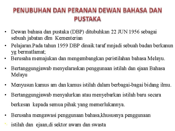  • Dewan bahasa dan pustaka (DBP) ditubuhkan 22 JUN 1956 sebagai sebuah jabatan