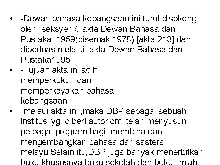  • -Dewan bahasa kebangsaan ini turut disokong oleh seksyen 5 akta Dewan Bahasa