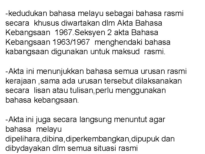 -kedudukan bahasa melayu sebagai bahasa rasmi secara khusus diwartakan dlm Akta Bahasa Kebangsaan 1967.