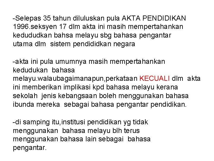 -Selepas 35 tahun diluluskan pula AKTA PENDIDIKAN 1996. seksyen 17 dlm akta ini masih