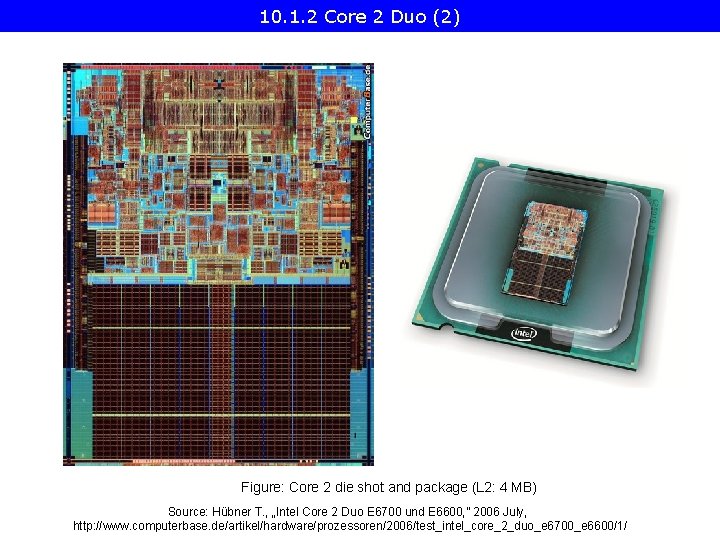 10. 1. 2 Core 2 Duo (2) Figure: Core 2 die shot and package