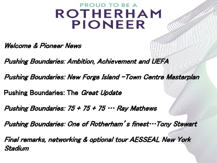 Welcome & Pioneer News Pushing Boundaries: Ambition, Achievement and UEFA Pushing Boundaries: New Forge