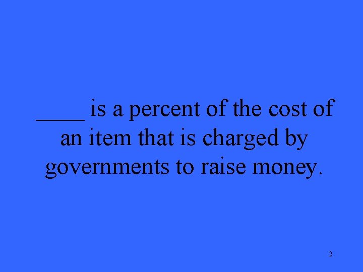 ____ is a percent of the cost of an item that is charged by