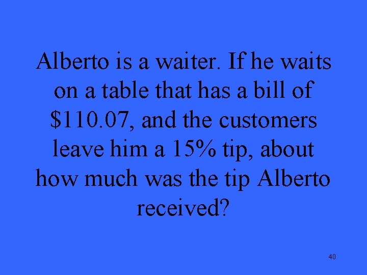 Alberto is a waiter. If he waits on a table that has a bill