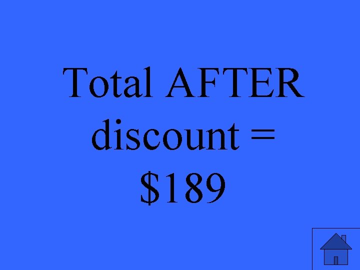 Total AFTER discount = $189 49 