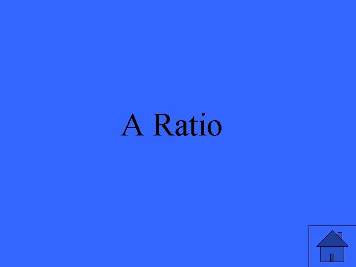 A Ratio 7 