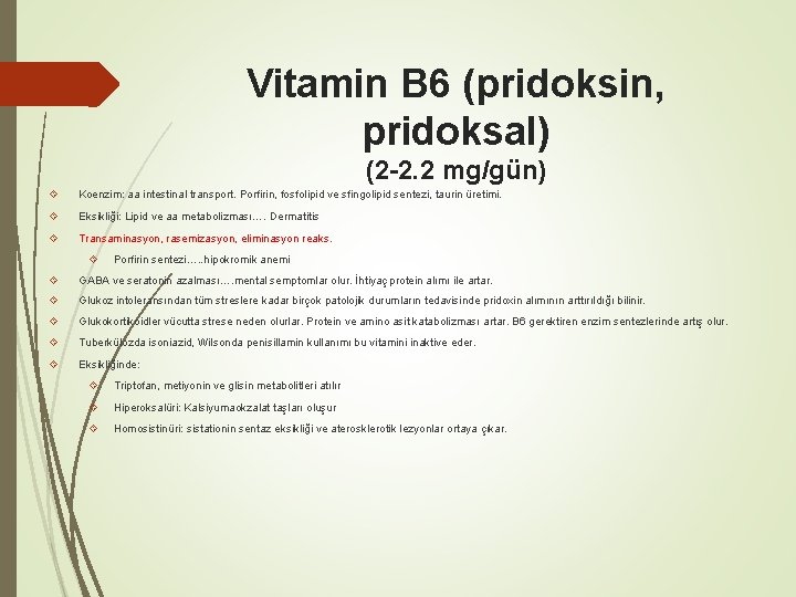 Vitamin B 6 (pridoksin, pridoksal) (2 -2. 2 mg/gün) Koenzim: aa intestinal transport. Porfirin,