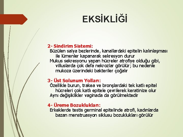 EKSİKLİĞİ 2 - Sindirim Sistemi: Büzülen salya bezlerinde, kanallardaki epitelin kalınlaşması ile lümenler kapanarak