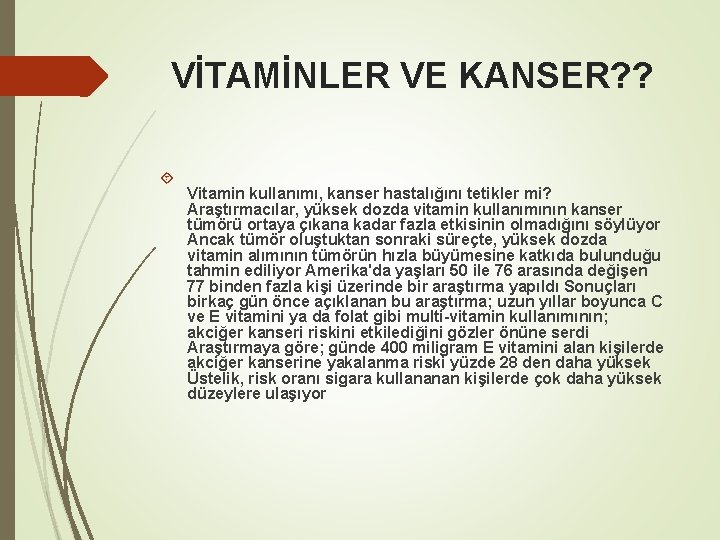 VİTAMİNLER VE KANSER? ? Vitamin kullanımı, kanser hastalığını tetikler mi? Araştırmacılar, yüksek dozda vitamin