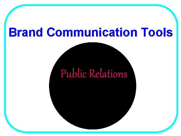 Brand Communication Tools Public Relations 