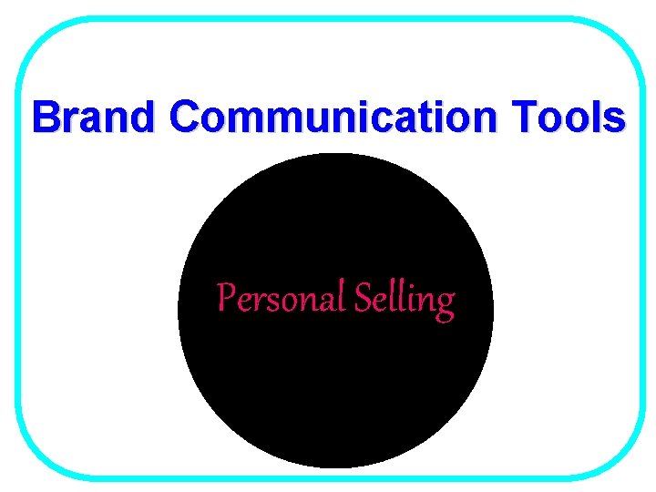 Brand Communication Tools Personal Selling 