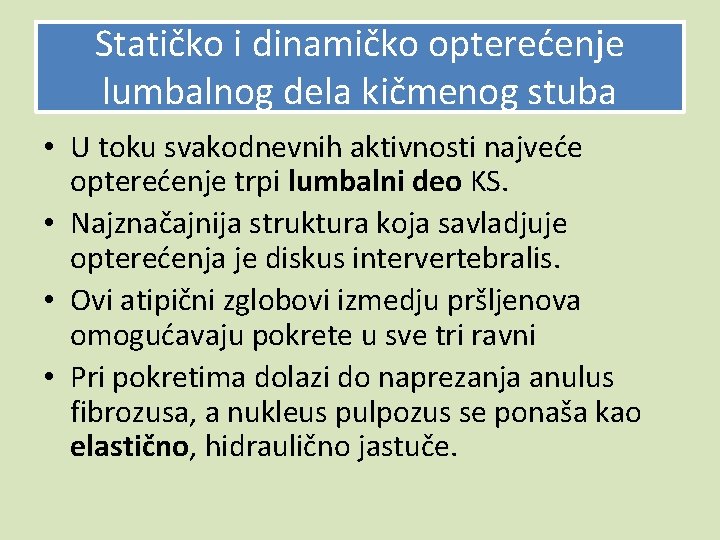 Statičko i dinamičko opterećenje lumbalnog dela kičmenog stuba • U toku svakodnevnih aktivnosti najveće