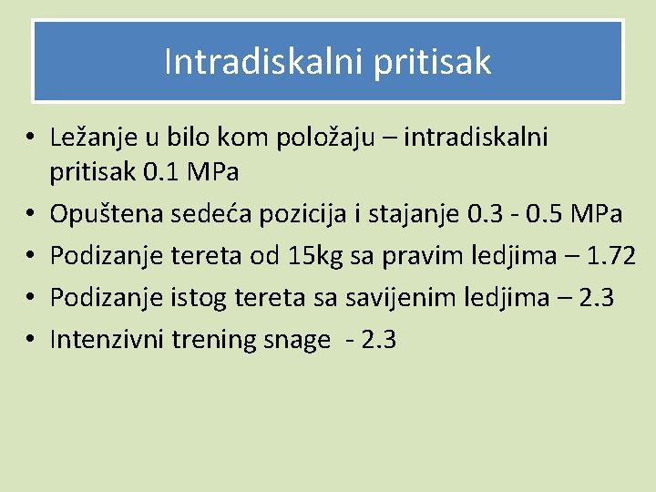 Intradiskalni pritisak • Ležanje u bilo kom položaju – intradiskalni pritisak 0. 1 MPa