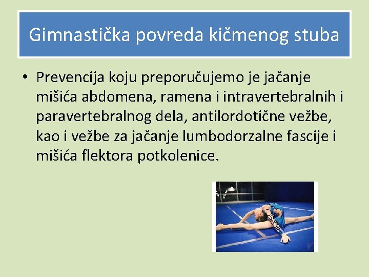 Gimnastička povreda kičmenog stuba • Prevencija koju preporučujemo je jačanje mišića abdomena, ramena i