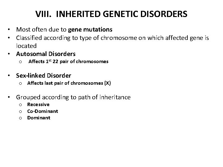 VIII. INHERITED GENETIC DISORDERS • Most often due to gene mutations • Classified according