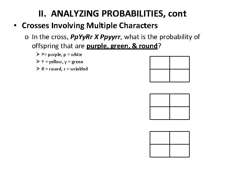 II. ANALYZING PROBABILITIES, cont • Crosses Involving Multiple Characters o In the cross, Pp.