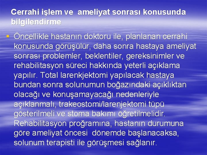 Cerrahi işlem ve ameliyat sonrası konusunda bilgilendirme § Öncellikle hastanın doktoru ile, planlanan cerrahi