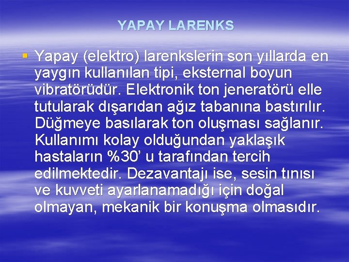 YAPAY LARENKS § Yapay (elektro) larenkslerin son yıllarda en yaygın kullanılan tipi, eksternal boyun