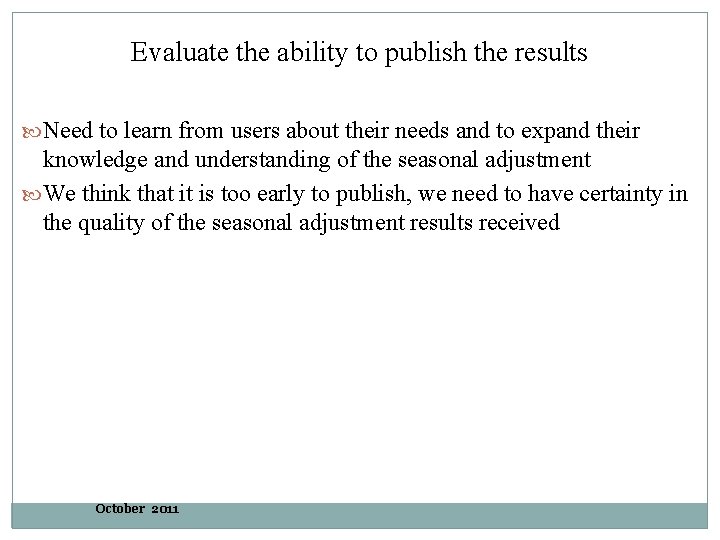 Evaluate the ability to publish the results Need to learn from users about their