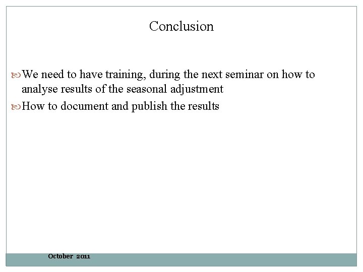 Conclusion We need to have training, during the next seminar on how to analyse