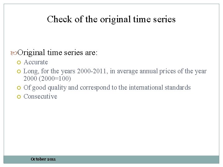 Check of the original time series Original time series are: Accurate Long, for the