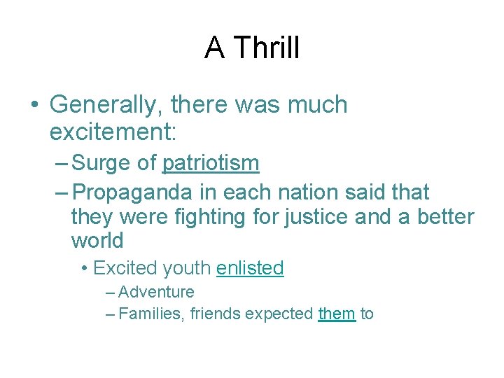 A Thrill • Generally, there was much excitement: – Surge of patriotism – Propaganda