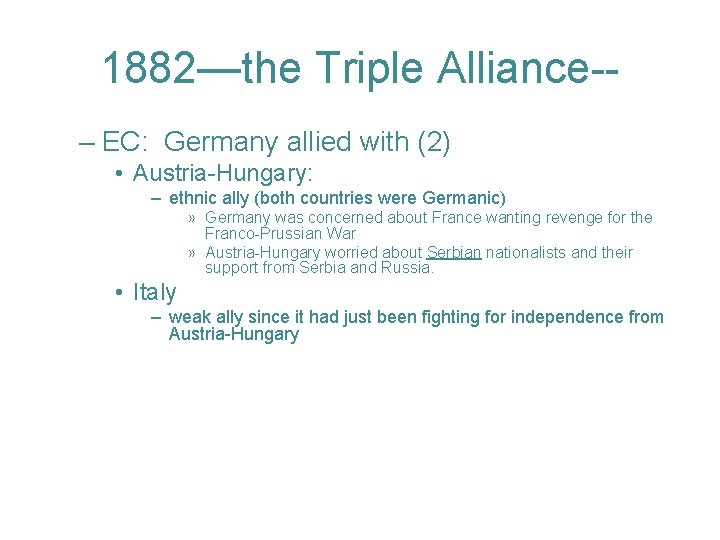 1882—the Triple Alliance-– EC: Germany allied with (2) • Austria-Hungary: – ethnic ally (both