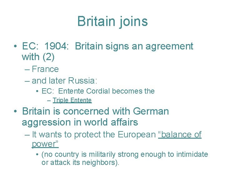 Britain joins • EC: 1904: Britain signs an agreement with (2) – France –