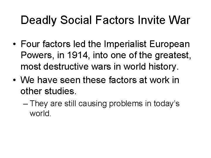 Deadly Social Factors Invite War • Four factors led the Imperialist European Powers, in