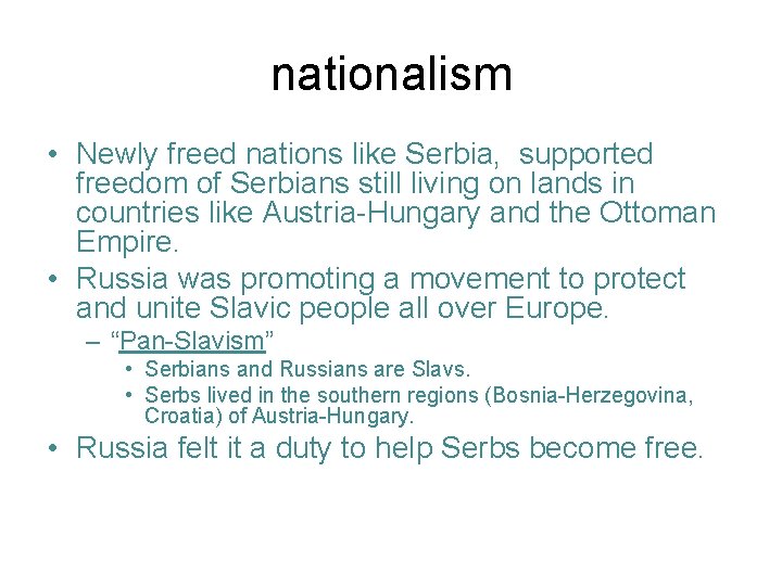 nationalism • Newly freed nations like Serbia, supported freedom of Serbians still living on