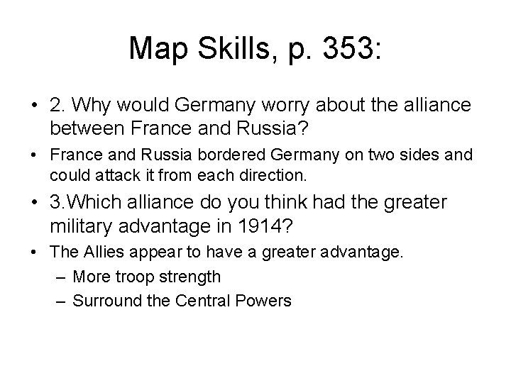 Map Skills, p. 353: • 2. Why would Germany worry about the alliance between