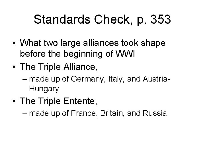 Standards Check, p. 353 • What two large alliances took shape before the beginning